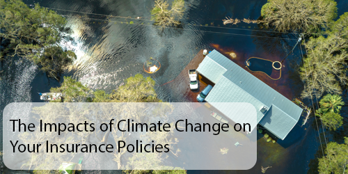The Impacts of Climate Change on Your Insurance Policies